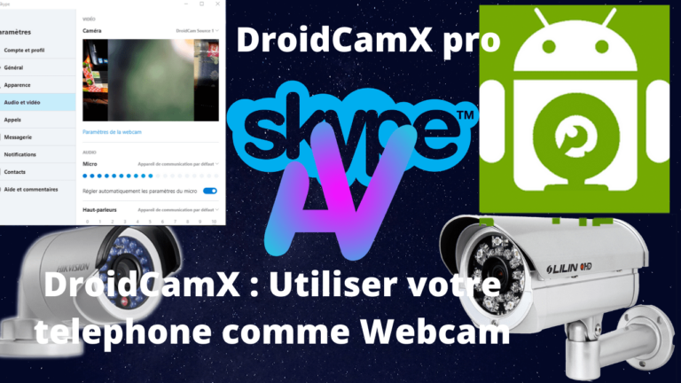DroidCamX _ Utiliser votre telephone comme Webcam